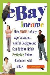 John Peragine eBay Income: How Anyone of Any Age, Location, and/or Background Can Build a Highly Profitable Online Business with eBay Revised 2ND Edition 