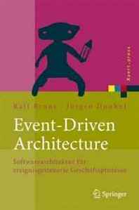 Ralf Bruns, Jurgen Dunkel Event-Driven Architecture: Softwarearchitektur fur ereignisgesteuerte Geschaftsprozesse (Xpert.press) (German Edition) 
