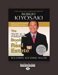 Robert Kiyosaki The Real Book of Real Estate (Volume 1 of 2): Real experts. Real Stories. Real Life. 