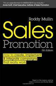 Roddy Mullin Sales Promotion: How to Create, Implement and Integrate Campaigns that Really Work 