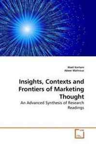 Wael Kortam, Abeer Mahrous Insights, Contexts and Frontiers of Marketing Thought: An Advanced Synthesis of Research Readings 