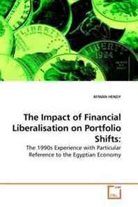 AYMAN HENDY The Impact of Financial Liberalisation on Portfolio Shifts:: The 1990s Experience with Particular Reference to the Egyptian Economy 