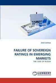 Jana Loemaa Failure OF Sovereign Ratings IN Emerging Markets: THE Case OF Russia 