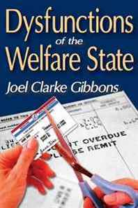 Joel Gibbons Dysfunctions of the Welfare State 