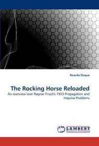 Ricardo Duque The Rocking Horse Reloaded: An overview over Ragnar Frisch's 1933 Propagation and Impulse Problems 