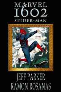 Jeff Parker, Ramon Rosanas Marvel 1602: Spider-Man Premiere HC 
