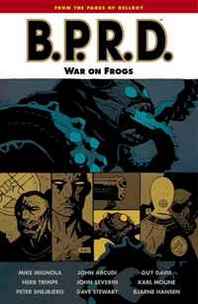 John Arcudi, Others, Mike Mignola, Guy Davis, Karl Moline, Peter Snejbjerg B.P.R.D. Volume 12: War on Frogs (B.P.R.D. (Graphic Novels)) 