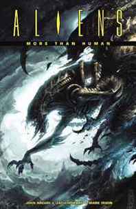 John Arcudi, Wes Dzioba, Zach Howard, Mark Irwin Aliens: More Than Human (Aliens (Dark Horse)) 