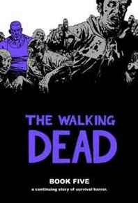 Robert Kirkman, Charlie Adlard, Cliff Rathburn The Walking Dead Book 5 