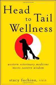 Stacy Fuchino Head to Tail Wellness: Western Veterinary Medicine Meets Eastern Wisdom 