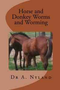 Dr A. Nyland Horse and Donkey Worms and Worming 