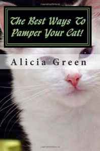 Alicia Green The Best Ways To Pamper Your Cat! 