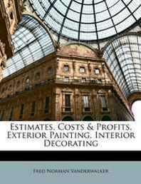 Fred Norman Vanderwalker Estimates, Costs &  Profits, Exterior Painting, Interior Decorating 