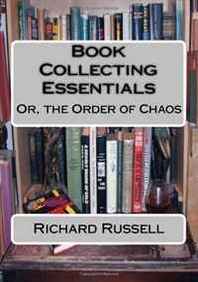 Richard Russell The Order of Chaos: Or, the Essentials of Book Collecting 