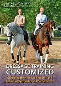 Britta Schoffmann Dressage Training Customized: Schooling Your Horse as Best Suits His Individual Personality and Conformation 
