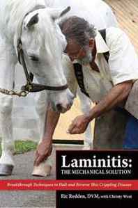 Ric Redden, Christy West Laminitis: The Mechanical Solution: Breakthrough Techniques to Halt and Reverse This Crippling Disease 