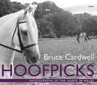 Bruce Cardwell Hoofpicks: Photographs of the Horse in Wales 