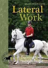 Johannes Beck-Broichsitter Lateral Work: Training for a Supple Horse 