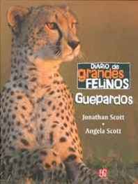 Jonathan Scott y Angela Scott Diario de grandes felinos: guepardos (Spanish Edition) 