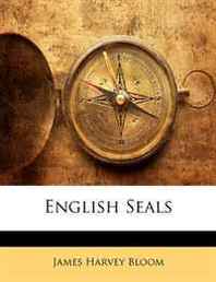 James Harvey Bloom English Seals 