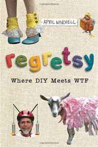 April Winchell Regretsy: Where DIY Meets WTF 
