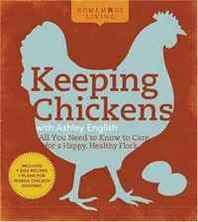 Ashley English Homemade Living: Keeping Chickens with Ashley English: All You Need to Know to Care for a Happy, Healthy Flock 