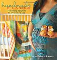 Anna Maria Horner Handmade Beginnings: 24 Sewing Projects to Welcome Baby 