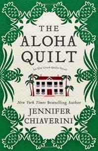 Jennifer Chiaverini The Aloha Quilt: An Elm Creek Quilts Novel 