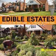 Will Allen, Diana Balmori, Fritz Haeg Edible Estates: Attack on the Front Lawn, 2nd Revised Edition 