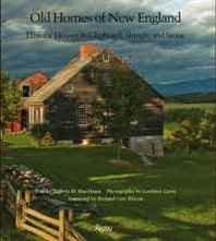 Roderic H. Blackburn Old Homes of New England: Historic Houses In Clapboard, Shingle, and Stone 