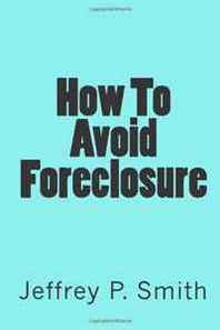 Jeffrey P. Smith How To Avoid Foreclosure 