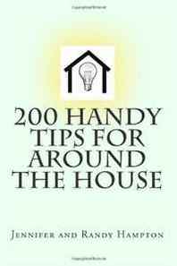 Jennifer and Randy Hampton 200 Handy Tips For Around The House 