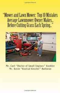 Jeannie-Mae Bennett 'Mower and Lawn Mower: Top 10 Mistakes Average Lawnmower Owner Makes... Before Cutting Grass Each Spring...': 'So Shockingly Simple That A Now-Blind 'Doctor ... It In As Little As An Afternoon!' (Volume 1) 