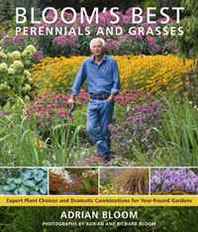 Adrian Bloom Bloom's Best Perennials and Grasses: Expert Plant Choices and Dramatic Combinations for Year-Round Gardens 