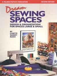 Lynette Ranney Black Dream Sewing Spaces: Design &  Organization for Spaces Large &  Small 
