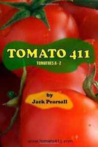 Jack Pearsall Tomato 411: Tomatoes A - Z 