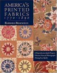 Barbara Brackman America's Printed Fabrics 1770-1890: 8 Reproduction Quilt Projects: Historic Notes and Photographs  Dating Your Quilts 
