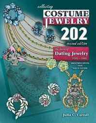 Julia C. Carroll Collecting Costume Jewelry 202 2nd Edition (Collecting Costume Jewelry 202: The Basics of Dating Jewelry) 