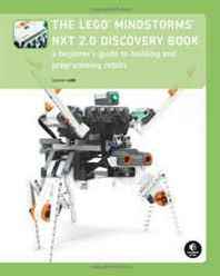 Laurens Valk The Lego Mindstorms NXT 2.0 Discovery Book: A Beginner's Guide to Building and Programming Robots 