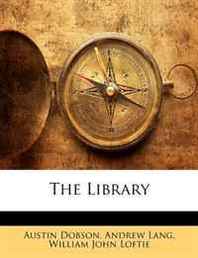 Andrew Lang, Austin Dobson, William John Loftie The Library 