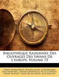 Pierre Desmaizeaux, Jean Barbeyrac Bibliotheque Raisonnee Des Ouvrages Des Savans De L'europe, Volume 15 (French Edition) 