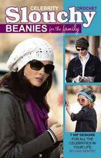 Lisa Gentry Crochet Celebrity Slouchy Beanies for the Family (Leisure Arts #75358) 