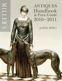 Judith Miller Miller's Antiques Handbook &  Price Guide 2010-2011 (Miller's Antiques Price Guide) 