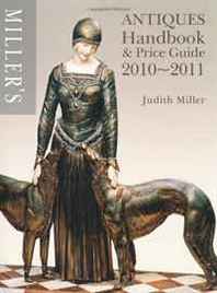Judith Miller Miller's Antiques Handbook and Price Guide 2010-2011 