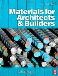 Arthur Lyons Materials for Architects and Builders, Fourth Edition 