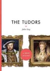 John Guy The Tudors (A Brief Insight) 