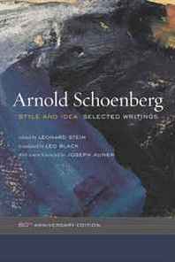 Arnold Schoenberg Style and Idea: Selected Writings 