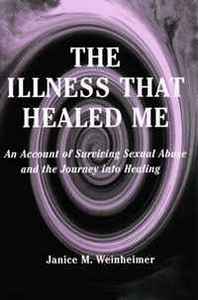 Janice M. Weinheimer The Illness That Healed Me 