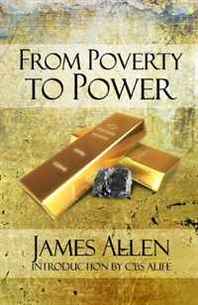 James Allen From Poverty to Power: The Realization of Prosperity and Peace 