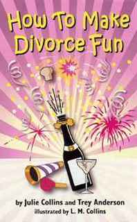 Julie Collins, Trey Anderson How To Make Divorce Fun 